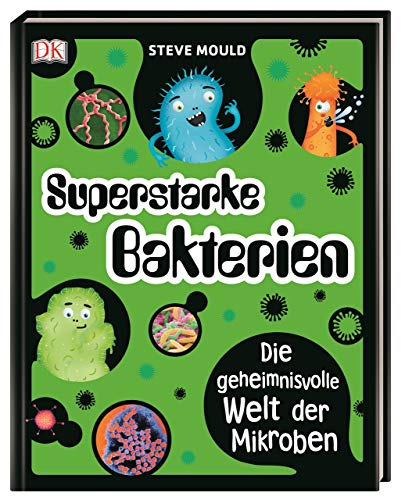 Superstark & superschlau. Superstarke Bakterien: Die geheimnisvolle Welt der Mikroben. Mit auffälligem Neon-Cover