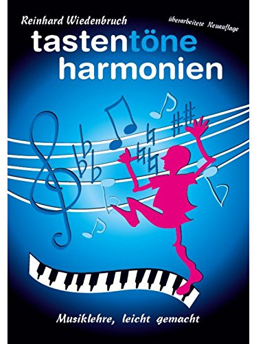 Tasten Töne Harmonien: Musiklehre Leicht Gemacht: Noten, Lehrmaterial: Musiklehre, leicht gemacht. Lehrbuch für Klavier und Keyboard