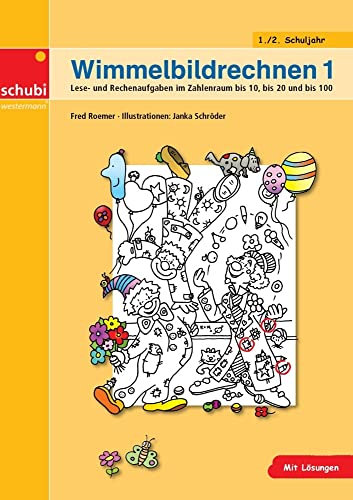 Wimmelbildrechnen 1: Lese- und Rechenaufgaben im Zahlenraum bis 10, bis 20 und bis 100