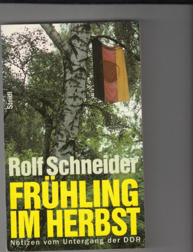 Frühling im Herbst: Notizen vom Untergang der DDR