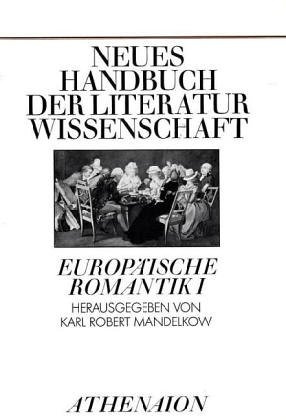 Neues Handbuch der Literatur wissenschaft: Europäische Romantik I