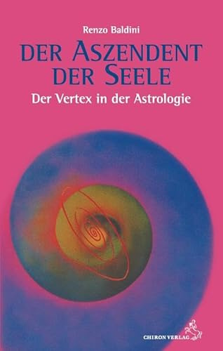 Der Aszendent der Seele: Der Vertex in der Astrologie (Standardwerke der Astrologie)