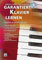 Garantiert Klavier lernen: Die einfache und unterhaltsame Methode fur Unterricht und zum Selbststudium! Mit CD! (Garantiert Lernen)
