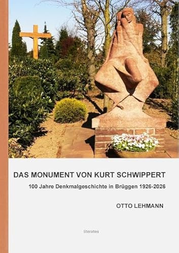 Das Monument von Kurt Schwippert: 100 Jahre Denkmalgeschichte in Brüggen 1926 - 2026