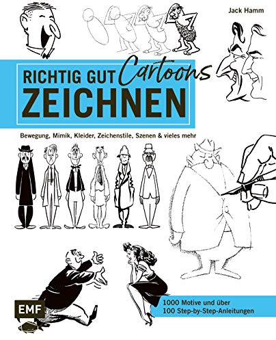 Richtig gut zeichnen – Cartoons: Bewegung, Mimik, Kleidung, Zeichenstile, Szenen und vieles mehr – 1000 Motive und über 100 Step-by-Step-Anleitungen