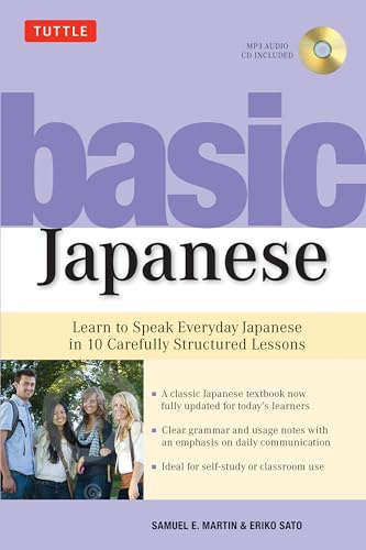 Basic Japanese: Learn to Speak Everyday Japanese in 10 Carefully Structured Lessons (MP3 Audio CD Included) [With CD (Audio)]: Learn to Speak Everyday ... Lessons (Audio Recordings Included)