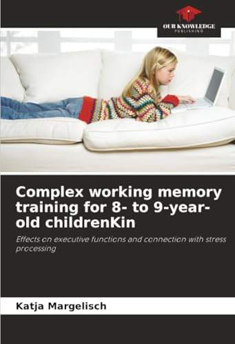 Complex working memory training for 8- to 9-year-old childrenKin: Effects on executive functions and connection with stress processing