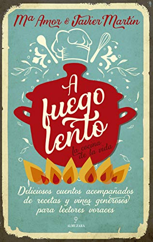 A fuego lento. La cocina de la vida (Relatos)