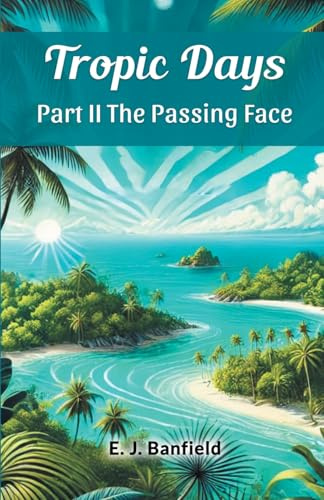 Tropic Days Part II The Passing Face