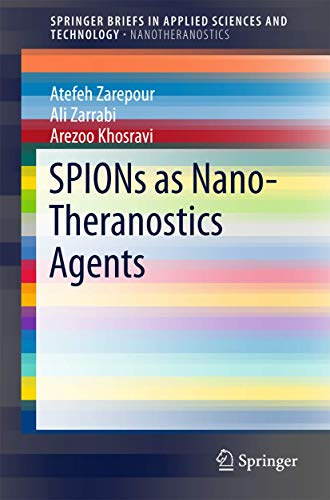 SPIONs as Nano-Theranostics Agents (SpringerBriefs in Applied Sciences and Technology)
