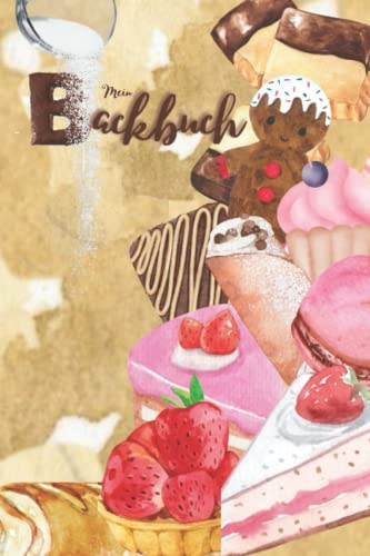 Mein Backbuch: Backrezeptbuch zum Selberschreiben, Meine Lieblingsrezepte