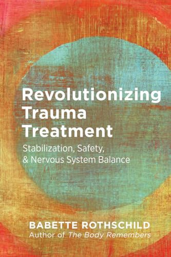 Revolutionizing Trauma Treatment: Phased Recovery via Sensory & Autonomic Balance: Stabilization, Safety, & Nervous System Balance