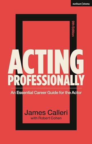 Acting Professionally: Raw Facts about Careers in Acting: An Essential Career Guide for the Actor