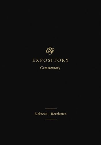ESV Expository Commentary: Hebrews–Revelation (Volume 12)
