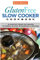 Gluten-Free Slow Cooker Cookbook: 40 Healthy Crock Pot Recipes to Reduce Gluten Intolerance Symptoms: 6 (Gluten-Free, Gluten-Free Diet, Gluten-Free Recipes)