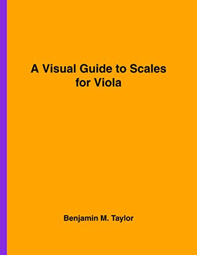 A Visual Guide to Scales for Viola: A Reference Text for Classical, Modal, Blues, Jazz and Exotic Scales