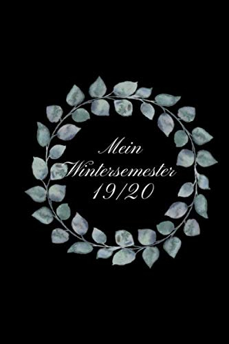 Mein Wintersemester 19/20: Studienplaner für das Wintersemester 19/20 ab Oktober 2019 bis Ende März 2020 I Tägliche Ansicht mit Uhrzeiten I Notizbuch ... im Studium für das Wintersemester