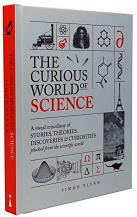 The Curious World of Science: A visual miscelllany of stories, theories, discoveries & curiosities plucked from the scientific world
