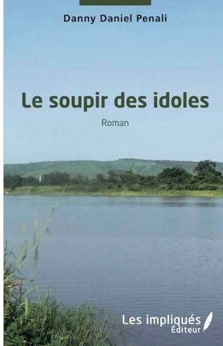 Le soupir des idoles. Roman