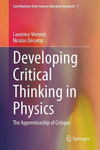 Developing Critical Thinking in Physics: The Apprenticeship of Critique (Contributions from Science Education Research, 7)