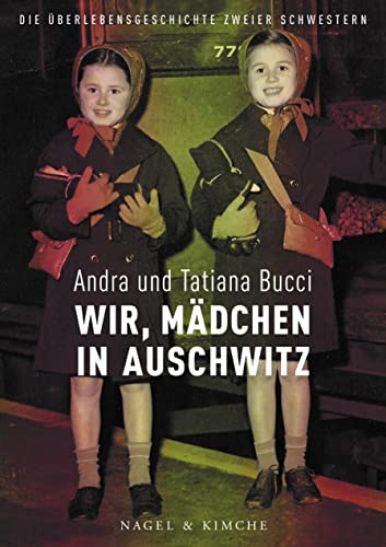 Wir, Mädchen in Auschwitz: Die Überlebensgeschichte zweier Schwestern | Ein bewegendes Memoir