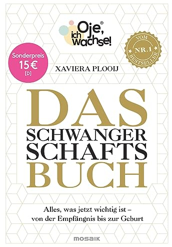 Oje, ich wachse! Das Schwangerschaftsbuch: Alles, was jetzt wichtig ist - Von der Empfängnis bis zur Geburt