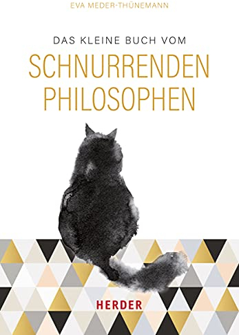 Das kleine Buch vom schnurrenden Philosophen: Was ich von meinem Kater gelernt habe