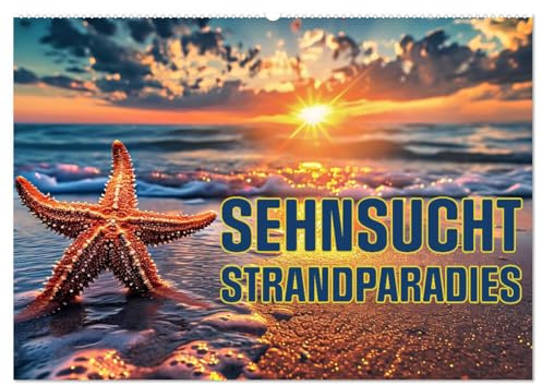 Sehnsucht Strandparadies (Wandkalender 2026 DIN A2 quer), CALVENDO Monatskalender: Tauche ein ins Sehnsucht Strandparadies - Wo Träume Wellen schlagen! (CALVENDO Natur)