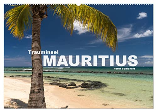 Trauminsel Mauritius (Wandkalender 2026 DIN A2 quer), CALVENDO Monatskalender: Die Trauminsel im Indischen Ozean in einem farbenfrohen Kalender vom Reisefotografen Peter Schickert. (CALVENDO Orte)