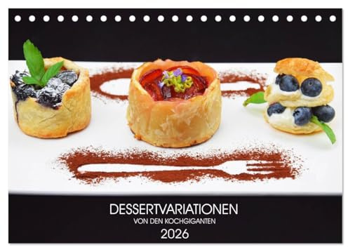 DESSERTVARIATIONEN (Tischkalender 2026 DIN A5 quer), CALVENDO Monatskalender: Das Dessert ist die Königsdisziplin unter den Gängen (CALVENDO Lifestyle)