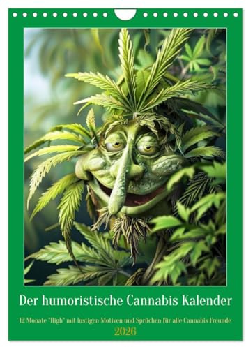 Der humoristische Cannabis Kalender (Wandkalender 2026 DIN A4 hoch), CALVENDO Monatskalender: Cannabis-Spaß: 365 Tage High (CALVENDO Spass)