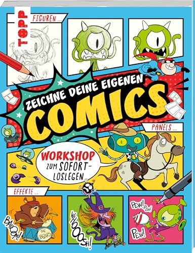 Zeichne deine eigenen Comics: Workshop zum Sofort-Loslegen – Figuren, Panels, Effekte