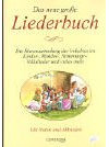 Das neue große Liederbuch: Die Riesensammlung der beliebtesten Kinder-, Wander-, Stimmungs-, Volkslieder und vieles mehr