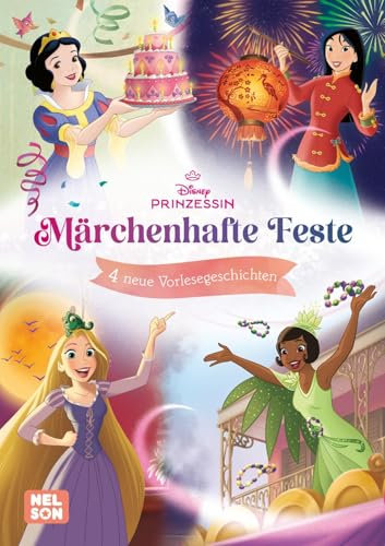 Disney Prinzessin: Märchenhafte Feste: 4 neue Vorlesegeschichten | Schöne Geschichten ab 3 Jahren mit den Prinzessinnen Rapunzel, Schneewittchen, ... Komm mit ein eine zauberhafte Welt!)