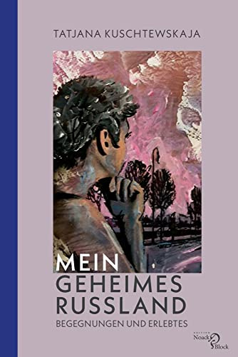 Mein geheimes Russland: Begegnungen und Erlebtes