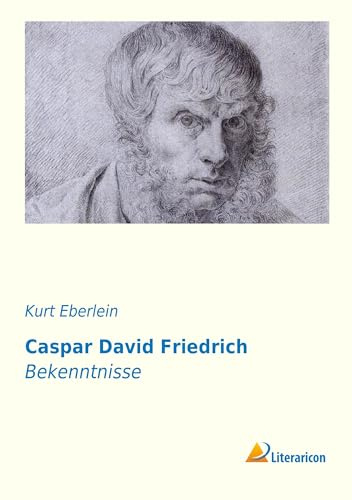 Caspar David Friedrich: Bekenntnisse