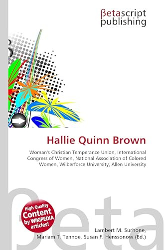 Hallie Quinn Brown: Woman's Christian Temperance Union, International Congress of Women, National Association of Colored Women, Wilberforce University, Allen University