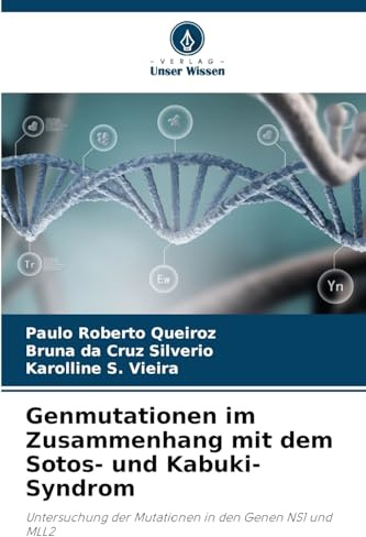 Genmutationen im Zusammenhang mit dem Sotos- und Kabuki-Syndrom: Untersuchung der Mutationen in den Genen NS1 und MLL2