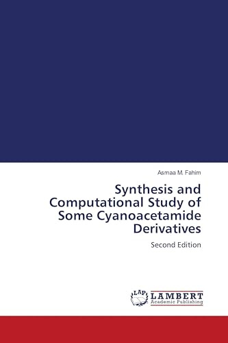 Synthesis and Computational Study of Some Cyanoacetamide Derivatives: Second Edition
