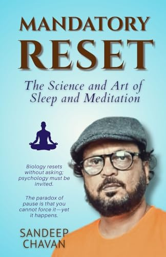 Mandatory Reset: The Science and Art of Sleep and Meditation