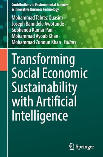 Transforming Social Economic Sustainability with Artificial Intelligence (Contributions to Environmental Sciences & Innovative Business Technology)