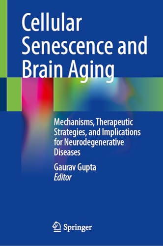 Cellular Senescence and Brain Aging: Mechanisms, Therapeutic Strategies, and Implications for Neurodegenerative Diseases
