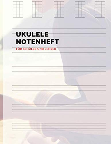 Ukulele Notenheft für Schüler und Lehrer: Din A4 Noten, Akkorde, Tabulatur, Notenlinien (8,5x11 Inch/43,94x28,57 cm)