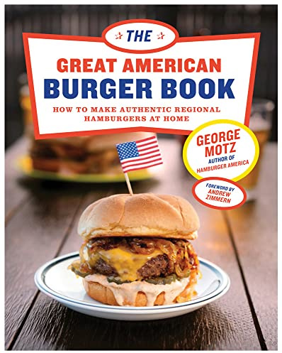 The Great American Burger Book: How to Make Authentic Regional Hamburgers At Home