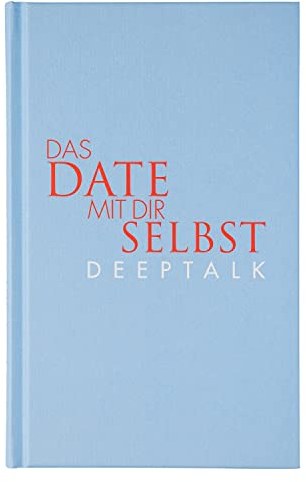 Das Date mit dir selbst - Deeptalk | Ein Reflexionsbuch mit 23 neuen und fundierten Übungen | Spannende Fragen und Impulse rund um deine Lebensbereiche Gesundheit, Liebe & Karriere
