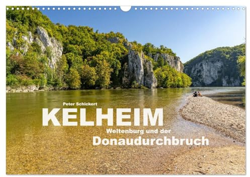 Kelheim, Weltenburg und der Donaudurchbruch (Wandkalender 2026 DIN A3 quer), CALVENDO Monatskalender: Die sehenswerte bayrische Stadt Kelheim an der Donau. (CALVENDO Orte)