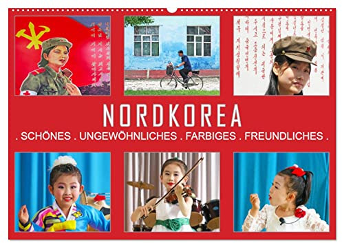 NORDKOREA - SCHÖNES UNGEWÖHNLICHES FARBIGES FREUNDLICHES (Wandkalender 2026 DIN A2 quer), CALVENDO Monatskalender: Nordkoreas interessante Sonnenseiten. (CALVENDO Orte)