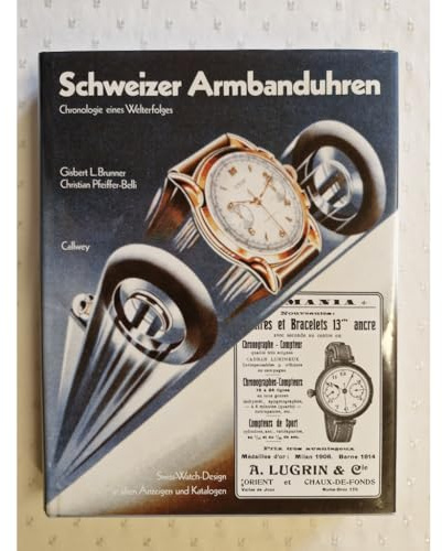 Schweizer Armbanduhren: Chronologie eines Welterfolges. Swiss-Watch-Design in alten Anzeigen und Katalogen