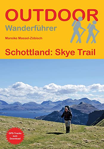 Schottland: Skye Trail: Unterwegs auf dem Fernwanderweg: Wanderrouten, Wegbeschreibung, Reise-Infos und GPS-Tracks für die Wanderung (Outdoor Wanderführer, Band 471)