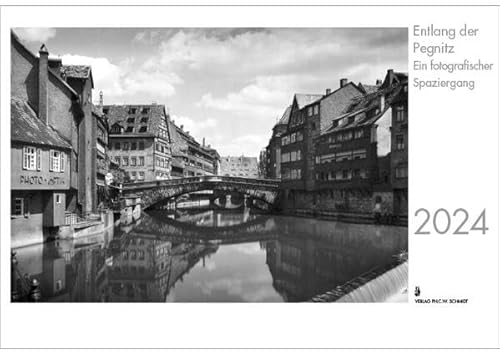 Entlang der Pegnitz. Ein fotografischer Spaziergang: Monatskalender 2024